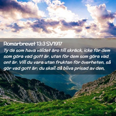 Picture 02 - Romarbrevet 13:3 SV1917 - Ty de som hava väldet äro till skräck, icke - Bible Verse Picture