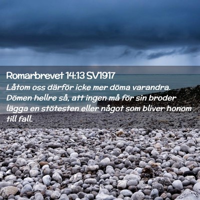 Picture 02 - Romarbrevet 14:13 SV1917 - Låtom oss därför icke mer döma varandra. - Bible Verse Picture