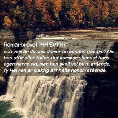Picture 02 - Romarbrevet 14:4 SV1917 - och vem är du som dömer en annans tjänare? Om - Bible Verse Picture