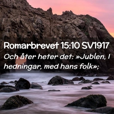Picture 02 - Romarbrevet 15:10 SV1917 - Och åter heter det: »Jublen, I hedningar, med - Bible Verse Picture