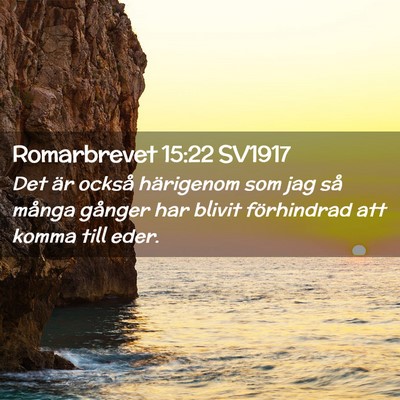 Picture 02 - Romarbrevet 15:22 SV1917 - Det är också härigenom som jag så många - Bible Verse Picture