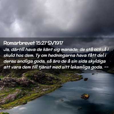 Picture 02 - Romarbrevet 15:27 SV1917 - Ja, därtill hava de känt sig manade; de stå - Bible Verse Picture