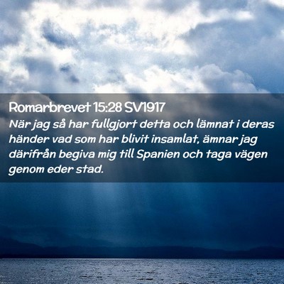 Picture 02 - Romarbrevet 15:28 SV1917 - När jag så har fullgjort detta och lämnat i - Bible Verse Picture