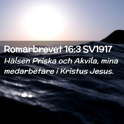 Picture 02 - Romarbrevet 16:3 SV1917 - Hälsen Priska och Akvila, mina medarbetare i - Bible Verse Picture
