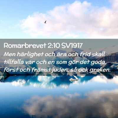 Picture 02 - Romarbrevet 2:10 SV1917 - Men härlighet och ära och frid skall tillfalla - Bible Verse Picture