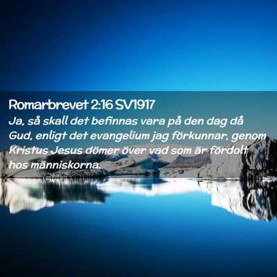 Picture 02 - Romarbrevet 2:16 SV1917 - Ja, så skall det befinnas vara på den dag då - Bible Verse Picture