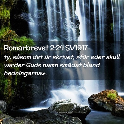 Picture 02 - Romarbrevet 2:24 SV1917 - ty, såsom det är skrivet, »för eder skull - Bible Verse Picture