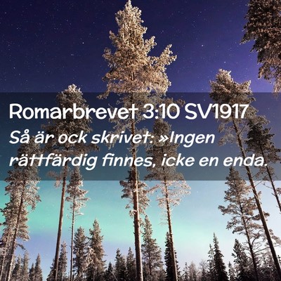Picture 02 - Romarbrevet 3:10 SV1917 - Så är ock skrivet: »Ingen rättfärdig finnes, - Bible Verse Picture