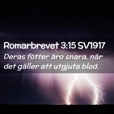 Picture 02 - Romarbrevet 3:15 SV1917 - Deras fötter äro snara, när det gäller att - Bible Verse Picture