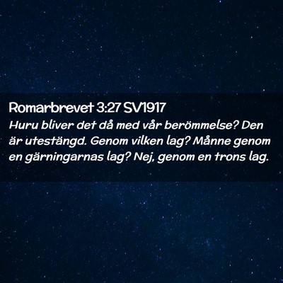 Picture 02 - Romarbrevet 3:27 SV1917 - Huru bliver det då med vår berömmelse? Den är - Bible Verse Picture