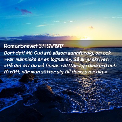 Picture 02 - Romarbrevet 3:4 SV1917 - Bort det! Må Gud stå såsom sannfärdig, om ock - Bible Verse Picture