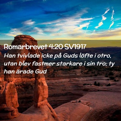 Picture 02 - Romarbrevet 4:20 SV1917 - Han tvivlade icke på Guds löfte i otro, utan - Bible Verse Picture