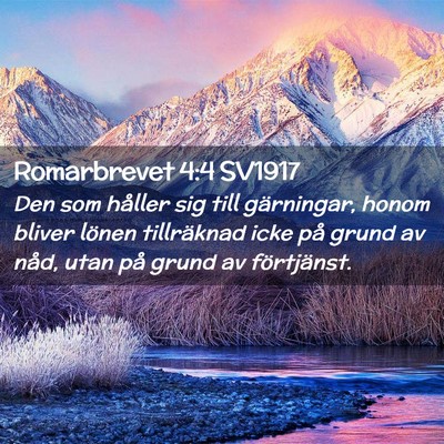 Picture 02 - Romarbrevet 4:4 SV1917 - Den som håller sig till gärningar, honom bliver - Bible Verse Picture