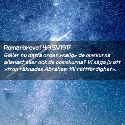 Picture 02 - Romarbrevet 4:9 SV1917 - Gäller nu detta ordet »salig» de omskurna - Bible Verse Picture