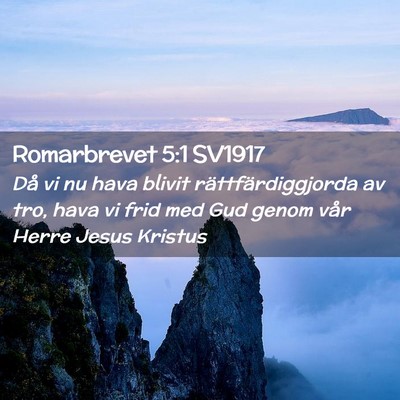 Picture 02 - Romarbrevet 5:1 SV1917 - Då vi nu hava blivit rättfärdiggjorda av tro, - Bible Verse Picture