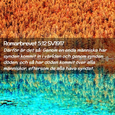 Picture 02 - Romarbrevet 5:12 SV1917 - Därför är det så: Genom en enda människa har - Bible Verse Picture