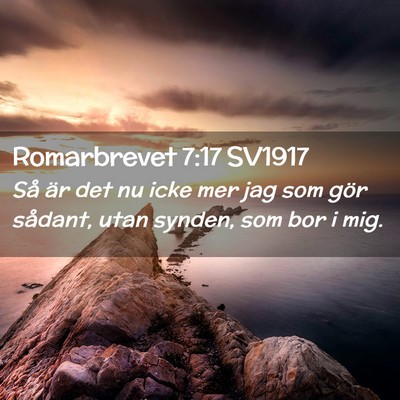 Picture 02 - Romarbrevet 7:17 SV1917 - Så är det nu icke mer jag som gör sådant, - Bible Verse Picture