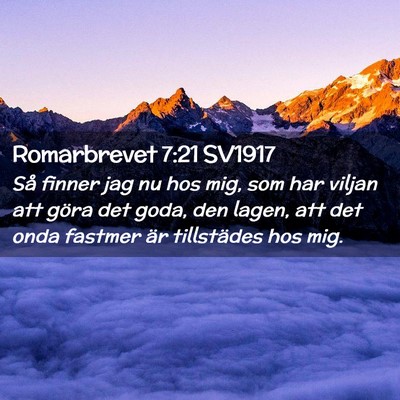 Picture 02 - Romarbrevet 7:21 SV1917 - Så finner jag nu hos mig, som har viljan att - Bible Verse Picture