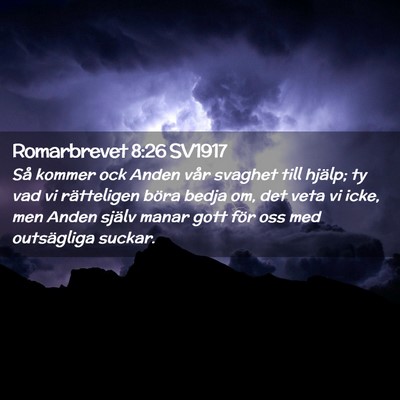 Picture 02 - Romarbrevet 8:26 SV1917 - Så kommer ock Anden vår svaghet till hjälp; ty - Bible Verse Picture
