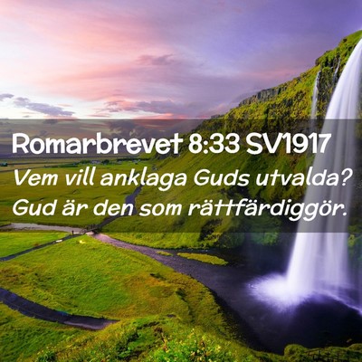 Picture 02 - Romarbrevet 8:33 SV1917 - Vem vill anklaga Guds utvalda? Gud är den som - Bible Verse Picture