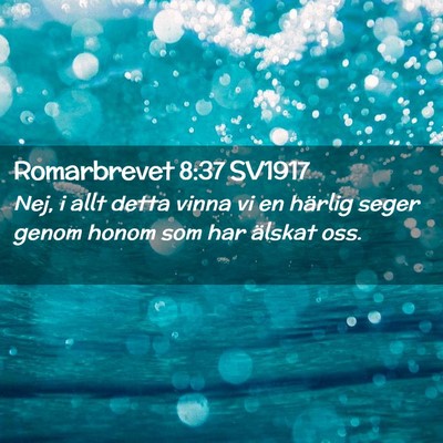 Picture 02 - Romarbrevet 8:37 SV1917 - Nej, i allt detta vinna vi en härlig seger genom - Bible Verse Picture