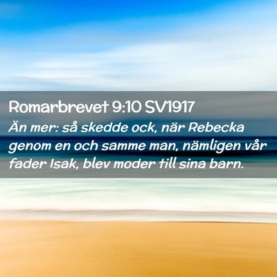 Picture 02 - Romarbrevet 9:10 SV1917 - Än mer: så skedde ock, när Rebecka genom en - Bible Verse Picture
