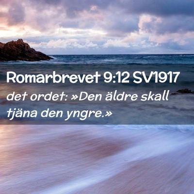 Picture 02 - Romarbrevet 9:12 SV1917 - det ordet: »Den äldre skall tjäna den - Bible Verse Picture