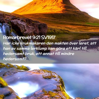Picture 02 - Romarbrevet 9:21 SV1917 - Har icke krukmakaren den makten över leret, att - Bible Verse Picture