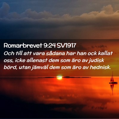 Picture 02 - Romarbrevet 9:24 SV1917 - Och till att vara sådana har han ock kallat oss, - Bible Verse Picture