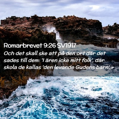 Picture 02 - Romarbrevet 9:26 SV1917 - Och det skall ske att på den ort där det sades - Bible Verse Picture