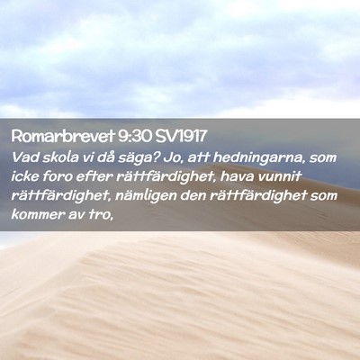 Picture 02 - Romarbrevet 9:30 SV1917 - Vad skola vi då säga? Jo, att hedningarna, som - Bible Verse Picture