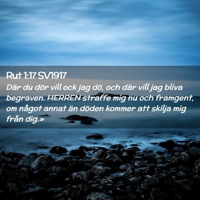 Picture 02 - Rut 1:17 SV1917 - Där du dör vill ock jag dö, och där vill jag - Bible Verse Picture