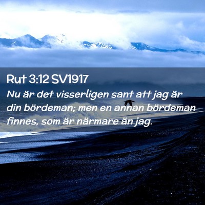 Picture 02 - Rut 3:12 SV1917 - Nu är det visserligen sant att jag är din - Bible Verse Picture