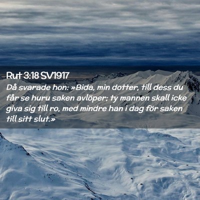 Picture 02 - Rut 3:18 SV1917 - Då svarade hon: »Bida, min dotter, till dess du - Bible Verse Picture