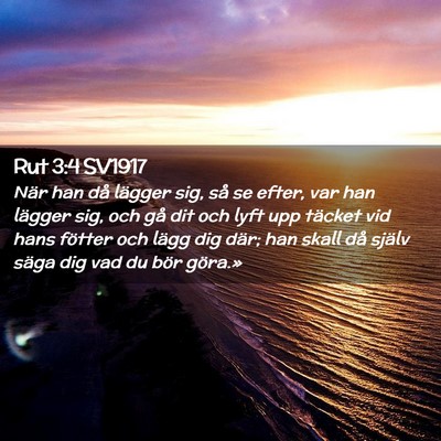 Picture 02 - Rut 3:4 SV1917 - När han då lägger sig, så se efter, var han - Bible Verse Picture