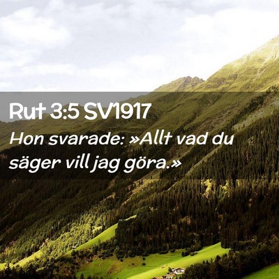 Picture 02 - Rut 3:5 SV1917 - Hon svarade: »Allt vad du säger vill jag - Bible Verse Picture