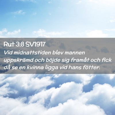 Picture 02 - Rut 3:8 SV1917 - Vid midnattstiden blev mannen uppskrämd och - Bible Verse Picture