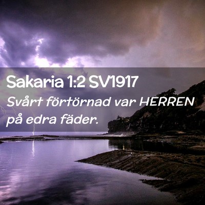 Picture 02 - Sakaria 1:2 SV1917 - Svårt förtörnad var HERREN på edra - Bible Verse Picture