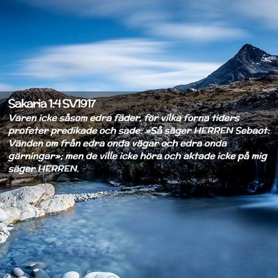 Picture 02 - Sakaria 1:4 SV1917 - Varen icke såsom edra fäder, för vilka forna - Bible Verse Picture