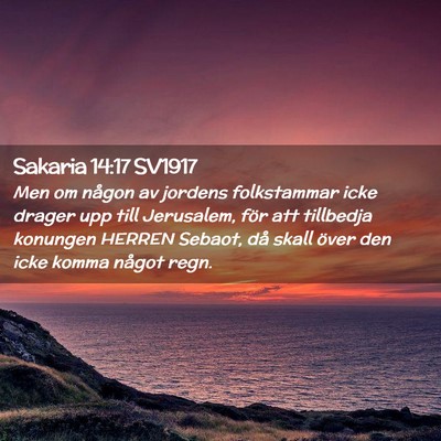 Picture 02 - Sakaria 14:17 SV1917 - Men om någon av jordens folkstammar icke drager - Bible Verse Picture