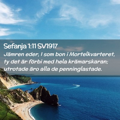 Picture 02 - Sefanja 1:11 SV1917 - Jämren eder, I som bon i Mortelkvarteret, ty det - Bible Verse Picture