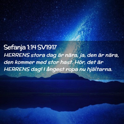 Picture 02 - Sefanja 1:14 SV1917 - HERRENS stora dag är nära, ja, den är nära, - Bible Verse Picture
