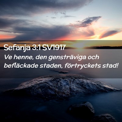 Picture 02 - Sefanja 3:1 SV1917 - Ve henne, den gensträviga och befläckade - Bible Verse Picture