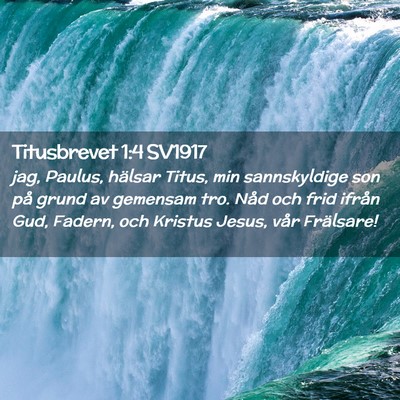 Picture 02 - Titusbrevet 1:4 SV1917 - jag, Paulus, hälsar Titus, min sannskyldige son - Bible Verse Picture