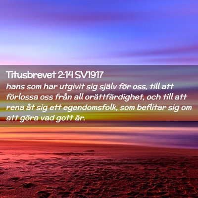 Picture 02 - Titusbrevet 2:14 SV1917 - hans som har utgivit sig själv för oss, till - Bible Verse Picture