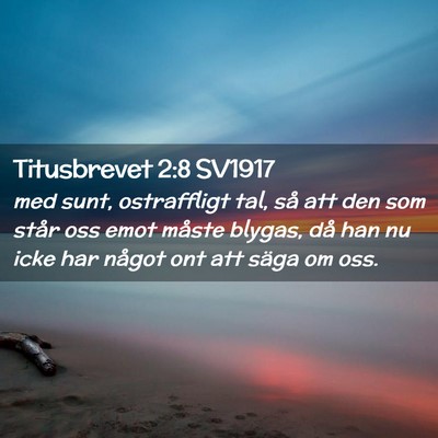 Picture 02 - Titusbrevet 2:8 SV1917 - med sunt, ostraffligt tal, så att den som står - Bible Verse Picture