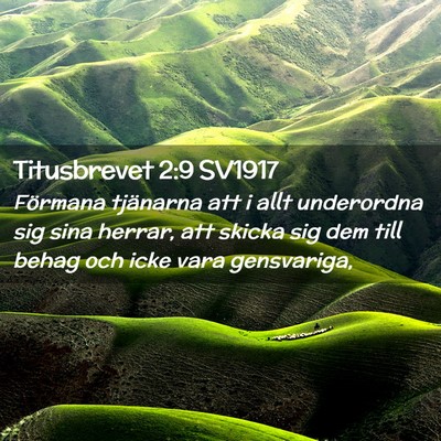 Picture 02 - Titusbrevet 2:9 SV1917 - Förmana tjänarna att i allt underordna sig sina - Bible Verse Picture