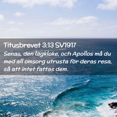 Picture 02 - Titusbrevet 3:13 SV1917 - Senas, den lagkloke, och Apollos må du med all - Bible Verse Picture