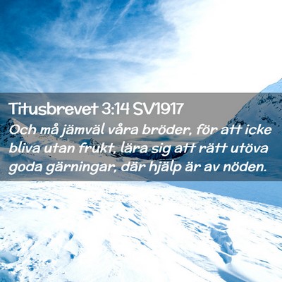 Picture 02 - Titusbrevet 3:14 SV1917 - Och må jämväl våra bröder, för att icke - Bible Verse Picture