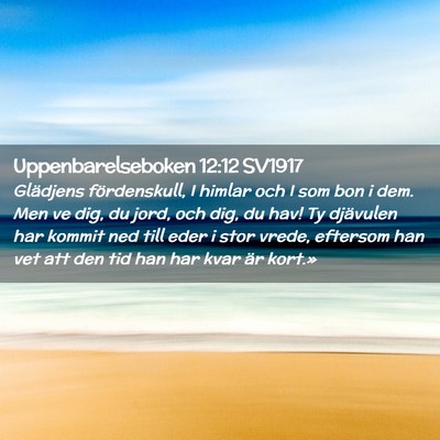 Picture 02 - Uppenbarelseboken 12:12 SV1917 - Glädjens fördenskull, I himlar och I som bon i - Bible Verse Picture